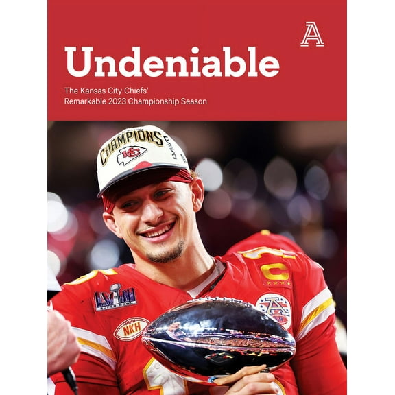 Undeniable: The Kansas City Chiefs' Remarkable 2023 Championship Season, (Paperback)