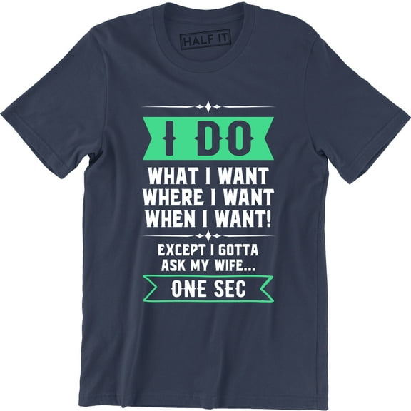 I Do What I Want, When I Want, Where I Want.. Ask My Wife Retro Funny Tee Shirt