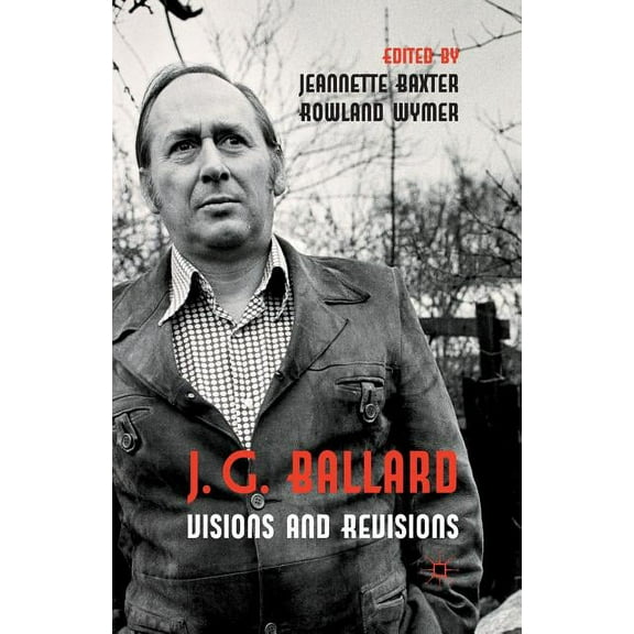 J. G. Ballard: Visions and Revisions, (Paperback)