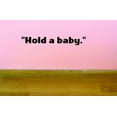 thumbnail image 1 of Custom Decals Hold A Baby. Wall Art Size: 10 X 36 Inches Color: Black, 1 of 1