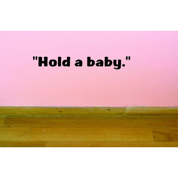 Custom Decals Hold A Baby. Wall Art Size: 10 X 36 Inches Color: Black