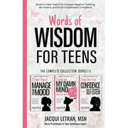 Words of Wisdom for Teens (The Complete Collection, Books 1-3): Books to Help Teen Girls Conquer Negative Thinking, Be P, (Paperback)