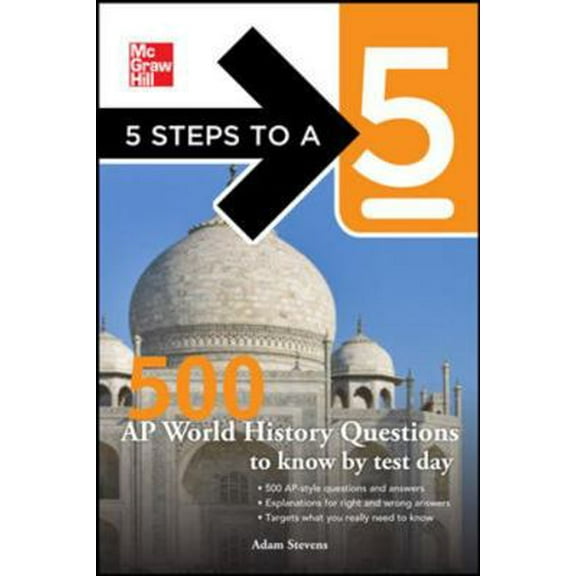 Pre-Owned 5 Steps to a 5 500 AP World History Questions to Know by Test Day (McGraw-Hill's 5 Steps to A 5) (Paperback) 0071742093 9780071742092