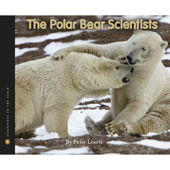 Scientists in the Field (Paperback) The Polar Bear Scientists, (Hardcover)
