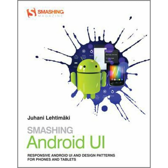 Pre-Owned Smashing Android UI: Responsive User Interfaces and Design Patterns for Android Phones and Tablets (Paperback) 1118387287 9781118387283