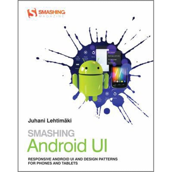 Pre-Owned Smashing Android UI: Responsive User Interfaces and Design Patterns for Android Phones and Tablets (Paperback) 1118387287 9781118387283