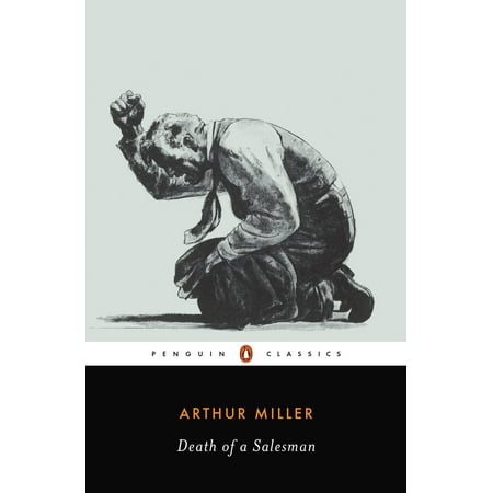 Death of a Salesman : Certain Private Conversations in Two Acts and a Requiem