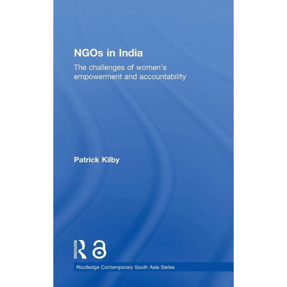 Routledge Contemporary South Asia NGOs in India: The challenges of women's empowerment and accountability, (Hardcover)