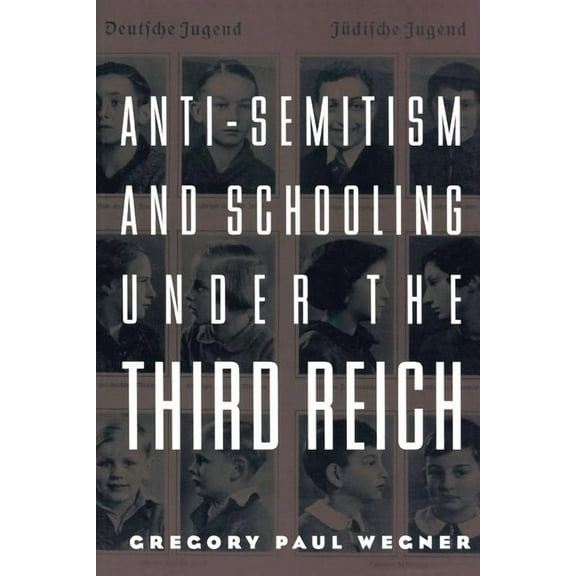 Studies in the History of Education Anti-Semitism and Schooling Under the Third Reich, (Paperback)