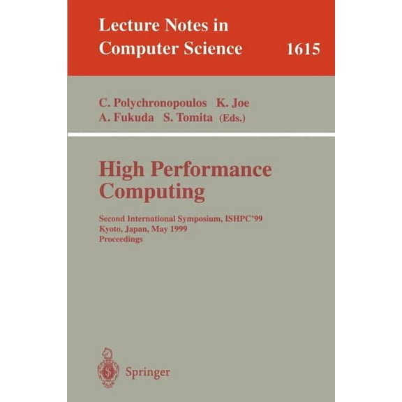 Lecture Notes in Computer Science High Performance Computing: Second International Symposium, Ishpc'99, Kyoto, Japan, May 26-28, 1999, Proceedings, Book 1615, (Paperback)