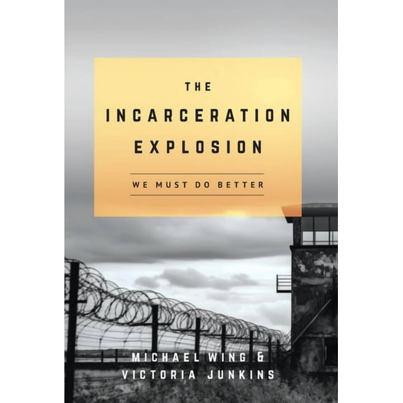 The Incarceration Explosion: We Must Do Better, (Hardcover)