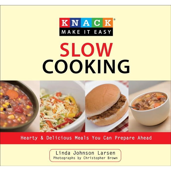 Knack: Make It Easy: Knack Slow Cooking : Hearty & Delicious Meals You Can Prepare Ahead (Paperback)
