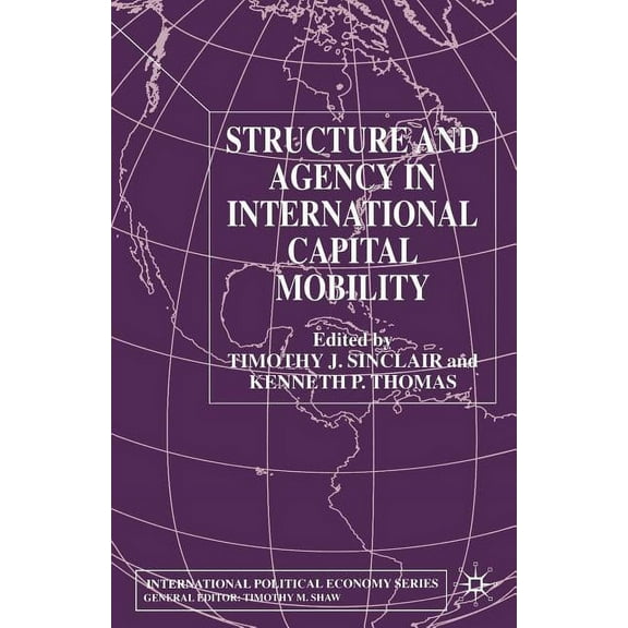 International Political Economy Structure and Agency in International Capital Mobility, (Paperback)
