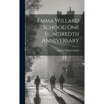 Emma Willard School, One Hundredth Anniversary (Hardcover)