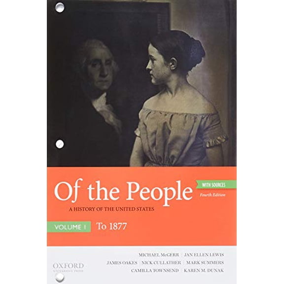 Of the People: A History of the United States, Volume 1: To 1877