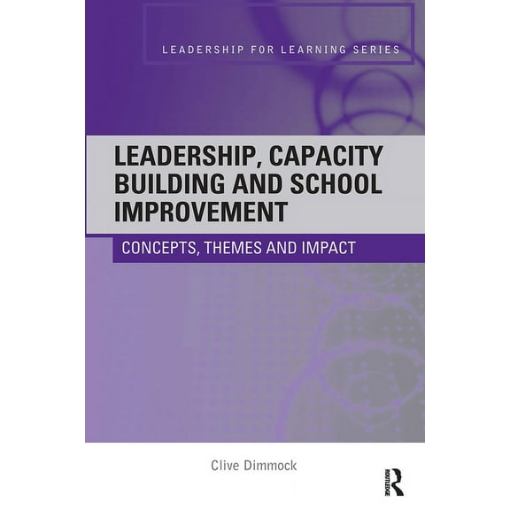 Leadership for Learning Leadership, Capacity Building and School Improvement: Concepts, themes and impact, (Paperback)
