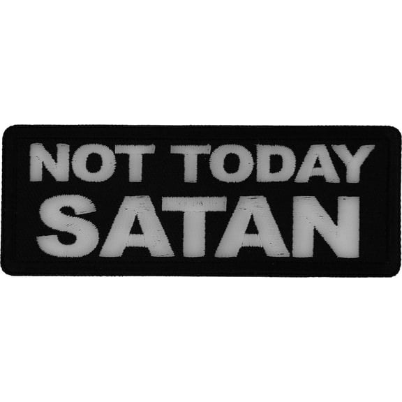 Patch, Embroidered Patch (Iron-On or Sew-On), Not Today Satan Patch, Good Light, Faith Over Fear, Victory Holy Devil Denied , 4" x 1.5"