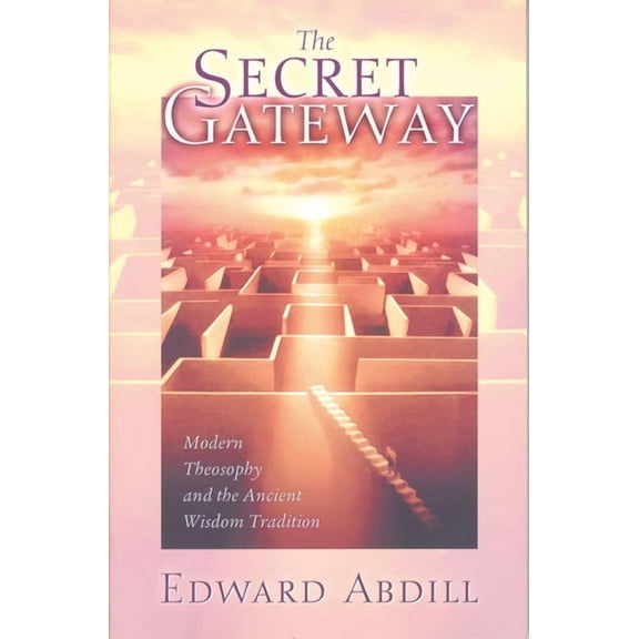 The Secret Gateway : Modern Theosophy and the Ancient Wisdom Tradition (Paperback)