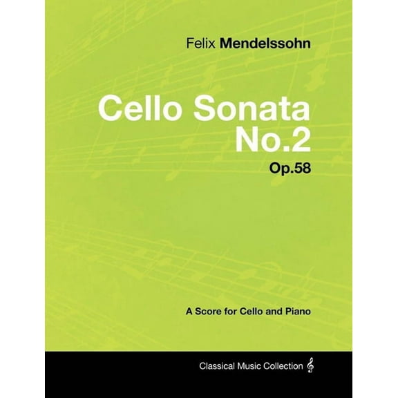 Felix Mendelssohn - Cello Sonata No.2 - Op.58 - A Score for Cello and Piano, (Paperback)