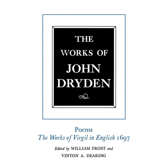 Works of John Dryden: The Works of John Dryden, Volume VI : Poems, The Works of Virgil in English 1697 (Series #6) (Edition 1) (Hardcover)