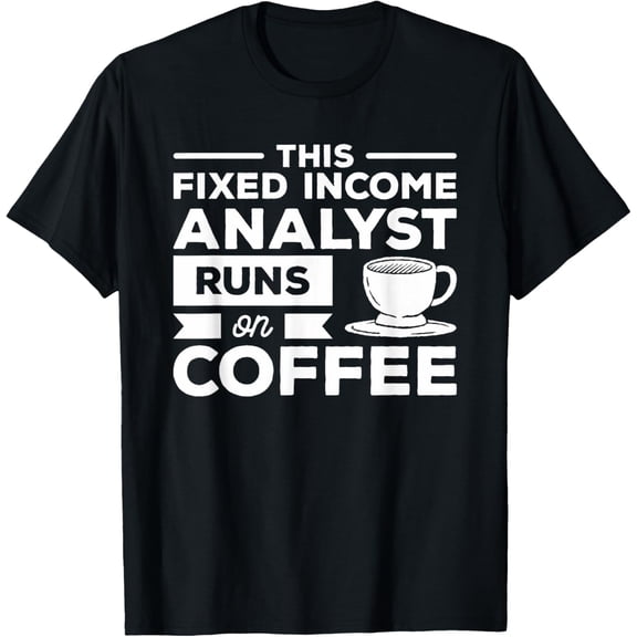 Premium Comfort - This Fixed Income Analyst Runs On Coffee T-Shirt