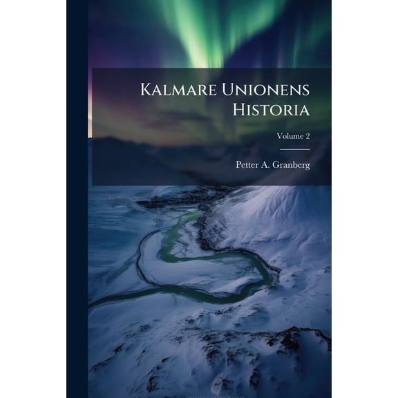 Kalmare Unionens Historia; Volume 2 (Paperback)