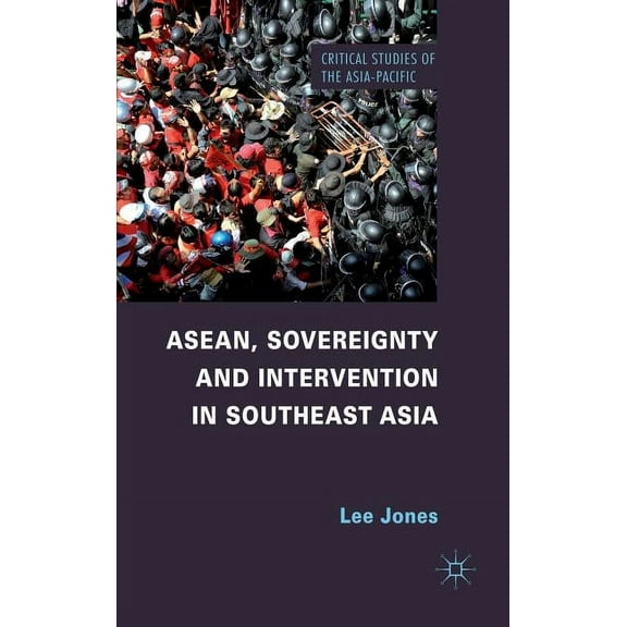 Critical Studies of the Asia-Pacific Asean, Sovereignty and Intervention in Southeast Asia, (Hardcover)