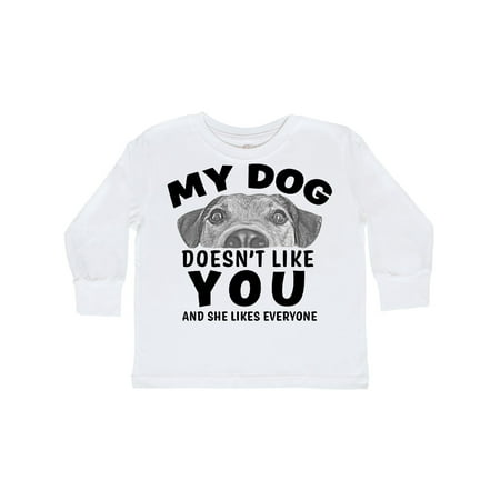 

Inktastic My Dog Doesn t Like You and She Likes Everyone Gift Toddler Boy or Toddler Girl Long Sleeve T-Shirt