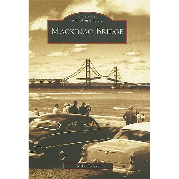 Images of America Mackinac Bridge, (Paperback)