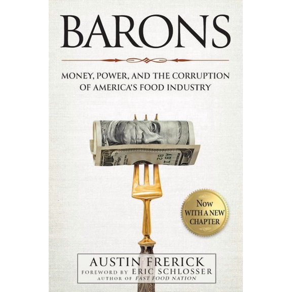Barons: Money, Power, and the Corruption of America's Food Industry, (Paperback)