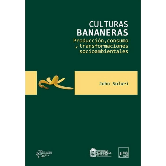 Culturas bananeras: Producción, consumo y transformaciones socioambientales (Paperback)