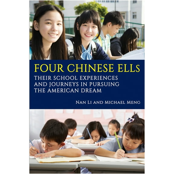 Four Chinese ELLs: Their School Experiences and Journeys in Pursuing the American Dream, (Paperback)