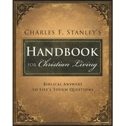 Charles Stanley's Handbook for Christian Living: Biblical Answers to Life's Tough Questions (Paperback)