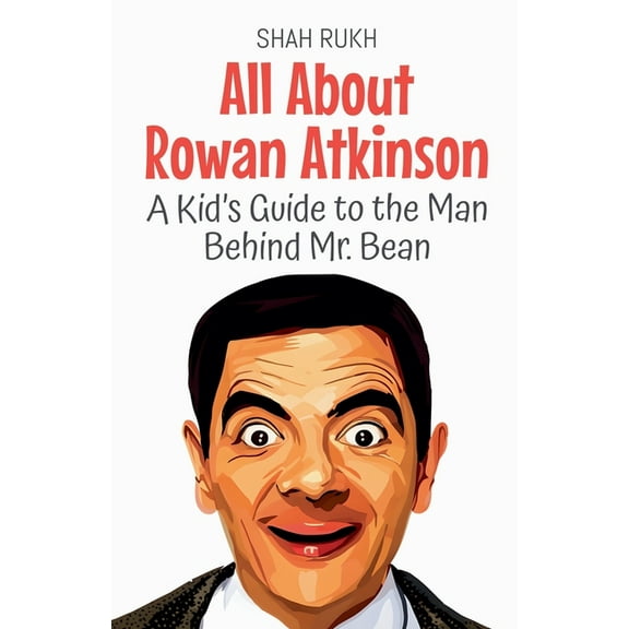 Knowledge Books for Kids All About Rowan Atkinson: A Kid's Guide to the Man Behind Mr. Bean, Book 89, (Paperback)