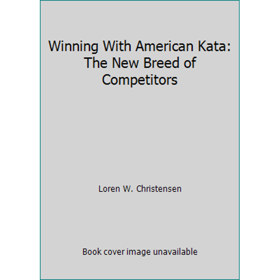 Pre-Owned Winning With American Kata: The New Breed of Competitors (Paperback) 087364509X 9780873645096