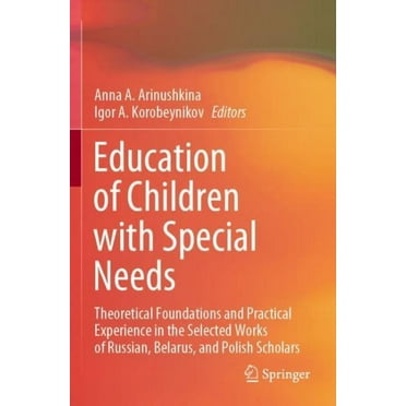 Education of Children with Special Needs: Theoretical Foundations and Practical Experience in the Selected Works of Russian, Belarus, and Polish Scholars (Paperback)