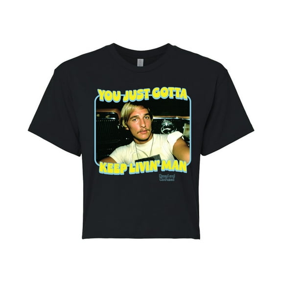 Dazed and Confused - You Just Gotta Keep Living Man - Juniors Cropped Cotton Blend T-Shirt