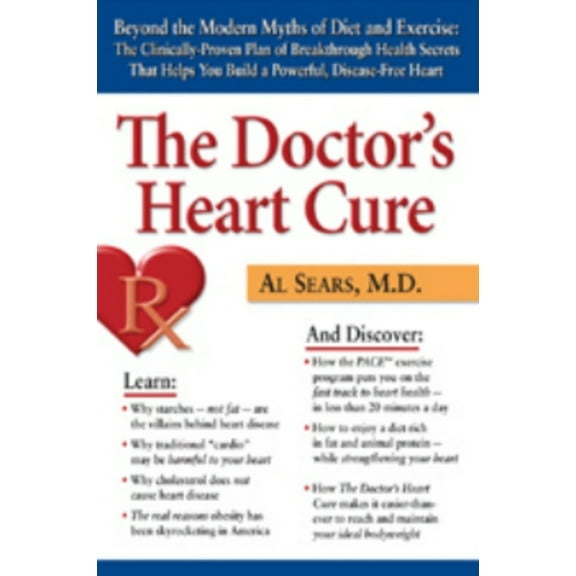 Pre-Owned The Doctor's Heart Cure: Beyond the Modern Myths of Diet and Exercise: The Clinically-Proven Plan of Breakthrough Health Secr (Paperback) 0938045652 9780938045656
