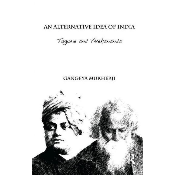 An Alternative Idea of India: Tagore and Vivekananda, (Paperback)