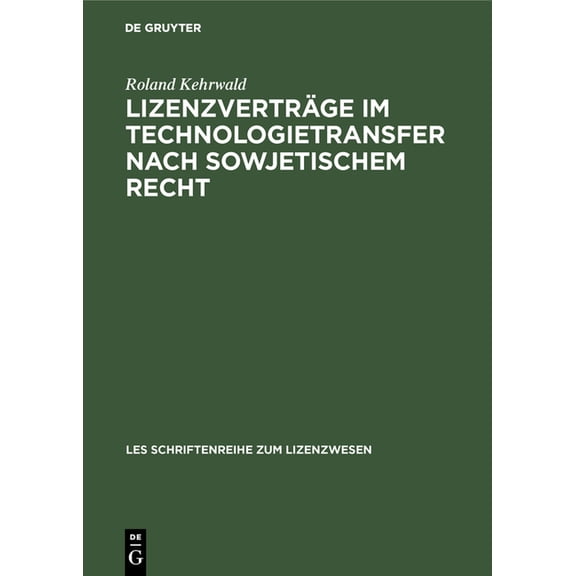 Schriftenreihe Zum Lizenzwesen LizenzvertrÃ¤ge Im Technologietransfer Nach Sowjetischem Recht, (Hardcover)