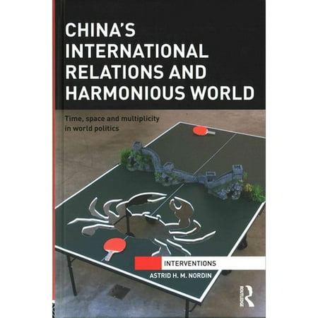 China's International Relations and Harmonious World: Time, space and multiplicity in world politics