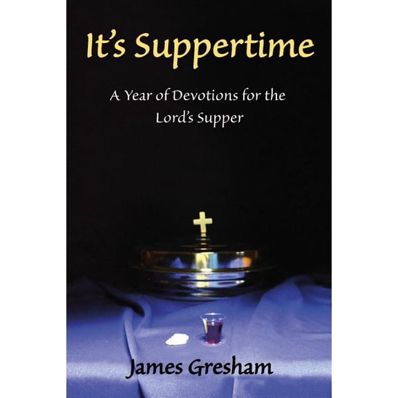 It's Suppertime: A Year of Devotions for the Lord's Supper (Paperback)