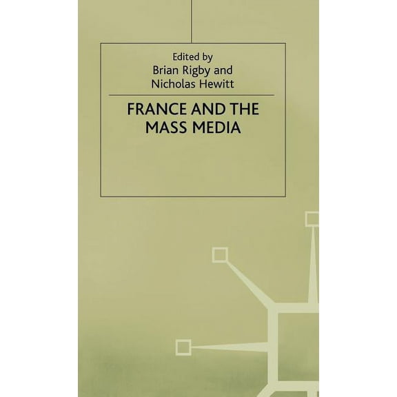 Warwick Studies in the European Humaniti France and the Mass Media, (Hardcover)