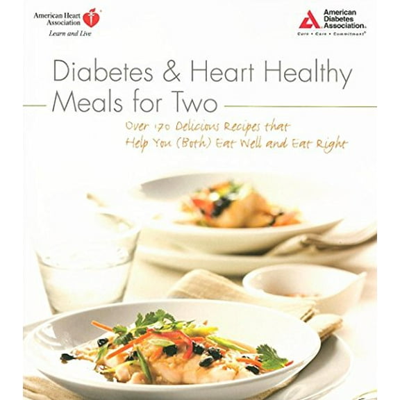Pre-Owned Diabetes and Heart Healthy Meals for Two: Over 170 Delicious Recipes That Help You (Both) Eat Well and Eat Right (Paperback) 1580403050 9781580403054