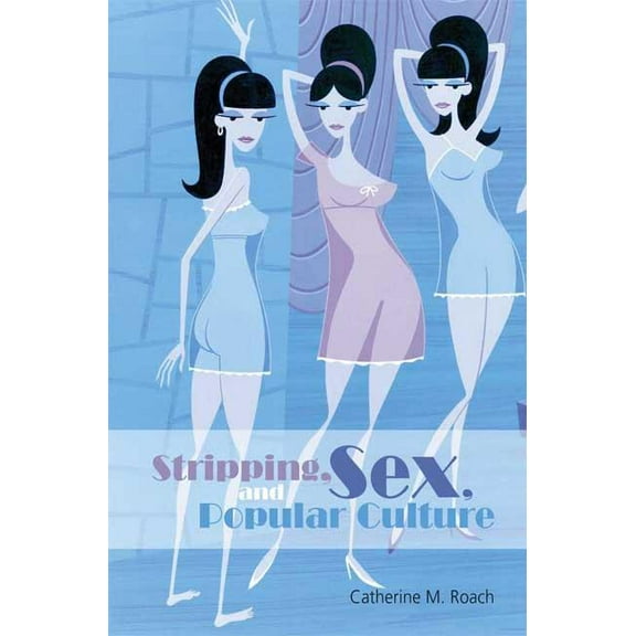 Dress, Body, Culture Stripping, Sex, and Popular Culture, Book 7, (Hardcover)