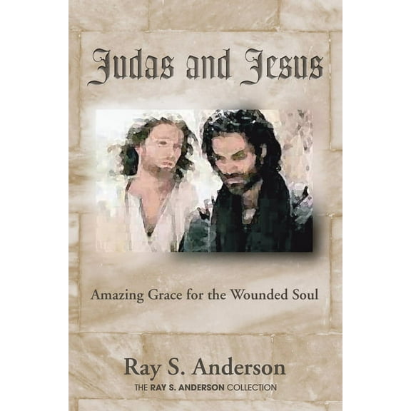 Ray S. Anderson Collection Judas and Jesus, (Paperback)