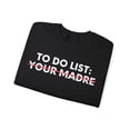 thumbnail image 3 of Funny To Do List Your Madre Sarcasm Spanish Saying  Gildan 18000 Sweatshirt, 3 of 4