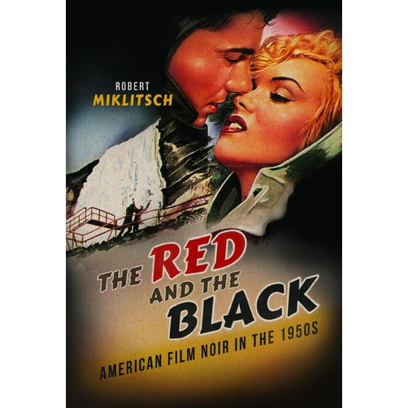 The Red and the Black: American Film Noir in the 1950s, (Paperback)