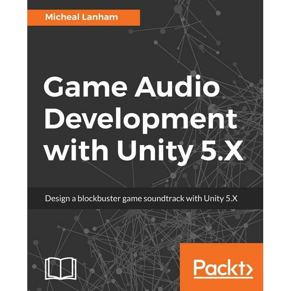 Game Audio Development with Unity 5.X (Paperback)