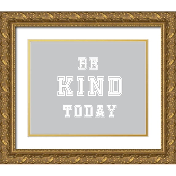 Murdock, Ramona 14x12 Gold Ornate Wood Framed with Double Matting Museum Art Print Titled - Be Kind Today